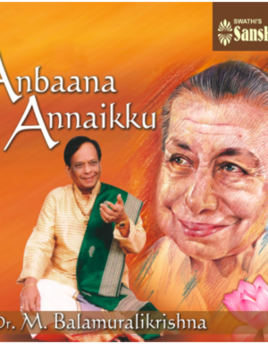 Anbaana Annaikku – Dr.M.Balamuralikrishna ACD